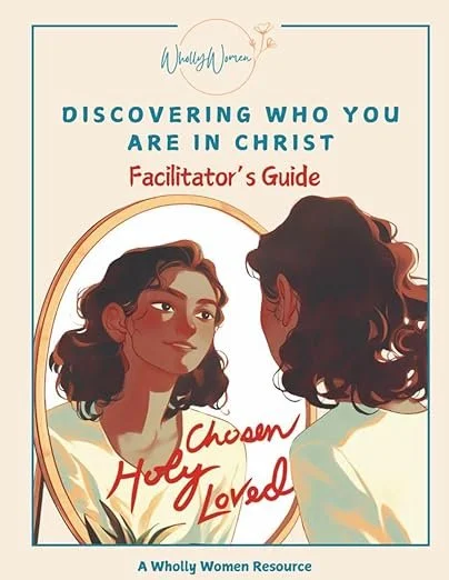 Discovering Who You Are in Christ Facilitator's Guide